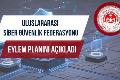 Uluslararası Siber Güvenlik Federasyonu  eylem planını açıkladı